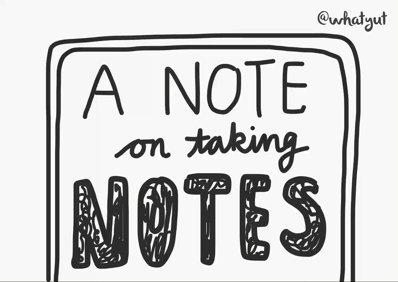 A Note on Taking Notes – whatyut